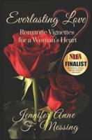 Everlasting Love: Romantic Vignettes for a Woman's Heart