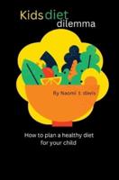 Kids diet dilemma: How to plan a healthy diet for your child
