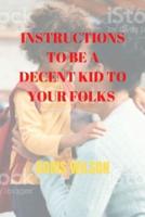 Instructions to Be a Decent Kid to Your Folks