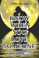 KNOW WHEN  YOU  LOVE SOMEONE: 25 Precise Passionate and Alluring Signs to Look Out For True Love