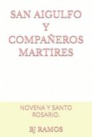 SAN AIGULFO Y COMPAÑEROS MARTIRES: NOVENA Y SANTO ROSARIO.