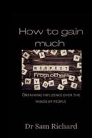 How to Gain Much Respect from Others