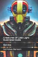Creatures Of Last Light: Illustrated Guide: Part One