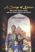 A Change of Karma: Half a Year Alone in India with my Three Children and Autism
