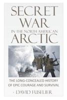 Secret War in the North American Arctic