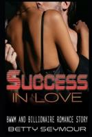 Success in Love: BWWM and Billionaire Romance Story