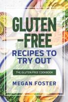 Gluten-Free Recipes to Try Out: The Gluten Free Cookbook