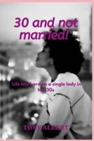 30 and not married!: Life hits hard on a single lady in her 30s