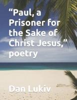 "Paul, a Prisoner for the Sake of Christ Jesus," Poetry