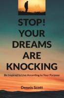Stop! Your Dreams Are Knocking