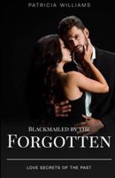 Blackmailed by the Forgotten: Love Secrets of the Past