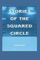 Stories of the Squared Circle