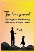 A LONE PARENT: Raising kids and finding balance as a single parent