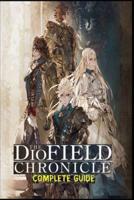 THE DIOFIELD CHRONICLE The Complete Guide: Tips:Tips, Tricks, and Strategies