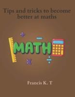 Tips and tricks to become better at maths