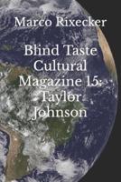 Blind Taste Cultural Magazine 15: Taylor Johnson