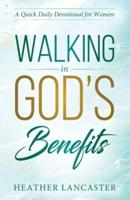 Walking In God's Benefits: A Quick Daily Devotional for Women