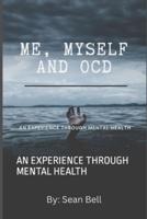 ME, MYSELF AND OCD: AN EXPERIENCE THROUGH MENTAL HEALTH