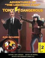 Adventures Of "The Lightning Fast" Tony Dangerous