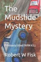 The Mudslide Mystery: Previously titled FARM KILL