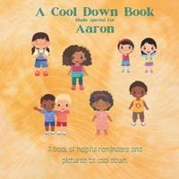 Help Aaron to Cool Down: A custom book to help you child calm down when they are upset