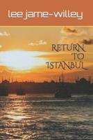 RETURN TO ISTANBUL
