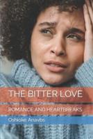 THE BITTER LOVE: ROMANCE AND HEARTBREAKS