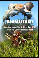 BIOMUTANT Complete guide: Tips & Tricks That Will Help You Survive the Wasteland