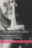 THE CIVILITY OF CHAOS: Horror, wars and politics.
