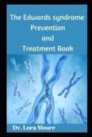 THE EDWARDS SYNDROME PREVENTION AND TREATMENT BOOK
