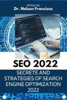 SEO 2022: SECRETE AND STRATEGIES OF SEARCH ENGINE OPTIMIZATION 2022