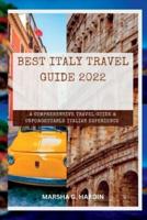 best italy travel guide 2022: A Comprehensive Travel guide & Unforgettable Italian Experience