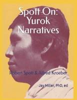 Spott On:  Yurok Narratives: Robert Spott & Alfred Kroeber