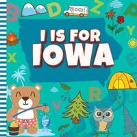 I is For Iowa: The Hawkeye State Alphabet Book For Kids   Learn ABC & Discover America States