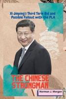 The Chinese Strongman : Xi Jinping's Third Term Bid and Possible Fallout with the PLA