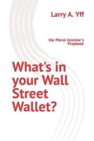 What's in your Wall Street Wallet?: the Moral Investor's Playbook