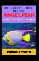 The Absolute Guide To Breeding Angelfish For Beginners And Starters