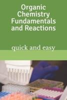 Organic Chemistry Fundamentals and Reactions: quick and easy