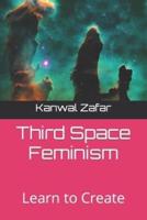 Third Space Feminism: Learn to Create