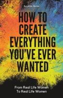 How To Create Everything You've Always Wanted