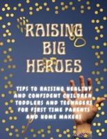 Raising Big Heroes: Tips to raising healthy and confident children