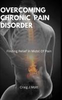 Overcoming Chronic Pain Disorder