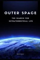 outer space: The search for extraterrestrial life