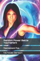 Random Power Battle Tournament: Tournament Five