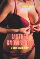 Mother Knows Best: A short erotic story