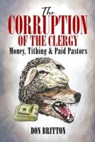The Corruption of the Clergy: Money, Tithing & Paid Pastors
