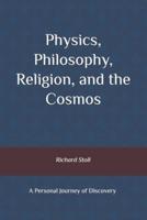 Physics, Philosophy, Religion, and the Cosmos