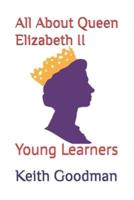 All About Queen Elizabeth II: Young Learners