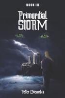 Primordial Storm: Book III