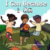 I Can Because "I Am"